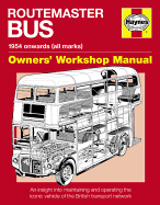 Routemaster Bus Manual: An Insight into Maintaining and Operation the Iconic Vehicle of the