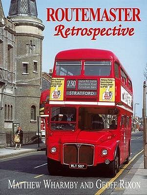 Routemaster Retrospective - Rixon, Geoff, and Wharmby, Matthew