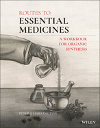 Routes to Essential Medicines: A Workbook for Organic Synthesis