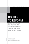 Routes to Reform: Civil-Military Relations and Democracy in the Third Wave