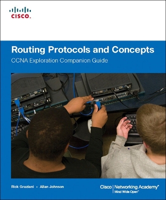 Routing Protocols and Concepts: CCNA Exploration Companion Guide - Graziani, Rick, and Johnson, Allan