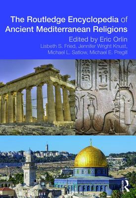 Routledge Encyclopedia of Ancient Mediterranean Religions - Orlin, Eric (Editor)