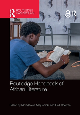 Routledge Handbook of African Literature - Adejunmobi, Moradewun (Editor), and Coetzee, Carli (Editor)