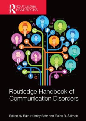 Routledge Handbook of Communication Disorders - Bahr, Ruth H. (Editor), and Silliman, Elaine R. (Editor)