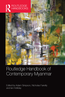 Routledge Handbook of Contemporary Myanmar - Simpson, Adam (Editor), and Farrelly, Nicholas (Editor), and Holliday, Ian (Editor)