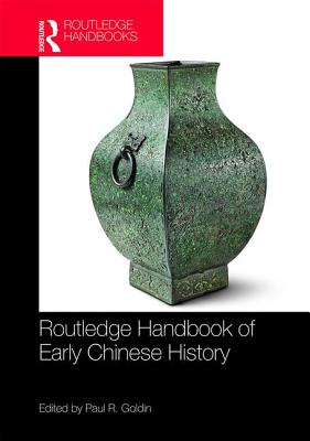 Routledge Handbook of Early Chinese History - Goldin, Paul R (Editor)