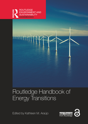 Routledge Handbook of Energy Transitions - Arajo, Kathleen (Editor)
