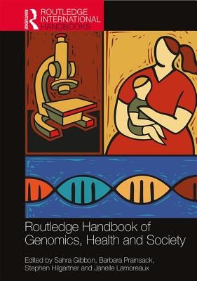 Routledge Handbook of Genomics, Health and Society - Gibbon, Sahra (Editor), and Prainsack, Barbara (Editor), and Hilgartner, Stephen (Editor)