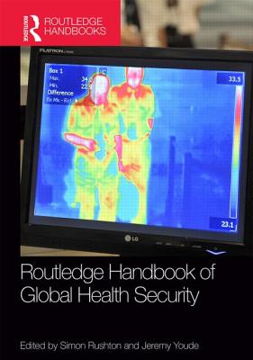 Routledge Handbook of Global Health Security - Rushton, Simon (Editor), and Youde, Jeremy (Editor)