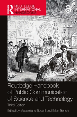 Routledge Handbook of Public Communication of Science and Technology - Bucchi, Massimiano (Editor), and Trench, Brian (Editor)