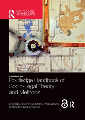 Routledge Handbook of Socio-Legal Theory and Methods - Creutzfeldt, Naomi (Editor), and Mason, Marc (Editor), and McConnachie, Kirsten (Editor)