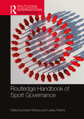 Routledge Handbook of Sport Governance - Shilbury, David (Editor), and Ferkins, Lesley (Editor)