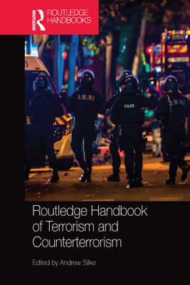 Routledge Handbook of Terrorism and Counterterrorism - Silke, Andrew (Editor)