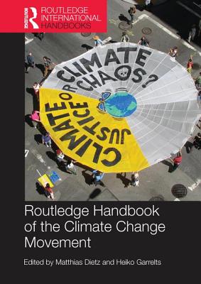 Routledge Handbook of the Climate Change Movement - Dietz, Matthias (Editor), and Garrelts, Heiko (Editor)