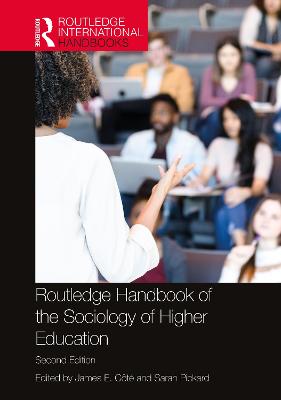 Routledge Handbook of the Sociology of Higher Education - Ct, James E. (Editor), and Pickard, Sarah (Editor)