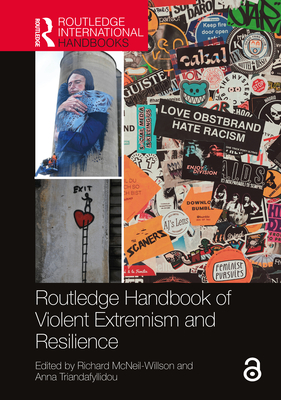 Routledge Handbook of Violent Extremism and Resilience - McNeil-Willson, Richard (Editor), and Triandafyllidou, Anna (Editor)