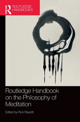 Routledge Handbook on the Philosophy of Meditation - Repetti, Rick (Editor)