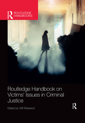 Routledge Handbook on Victims' Issues in Criminal Justice - Roberson, Cliff (Editor)