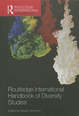 Routledge International Handbook of Diversity Studies - Vertovec, Steven (Editor)