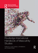 Routledge International Handbook of Masculinity Studies