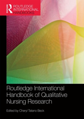 Routledge International Handbook of Qualitative Nursing Research - Beck, Cheryl Tatano (Editor)