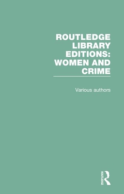 Routledge Library Editions: Women and Crime - Various Authors