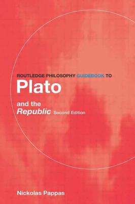Routledge Philosophy Guidebook to Plato and the Republic - Pappas, Nickolas