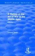 Routledge Revivals: A History of the Art of War in the Middle Ages (1978): Volume One 378-1278