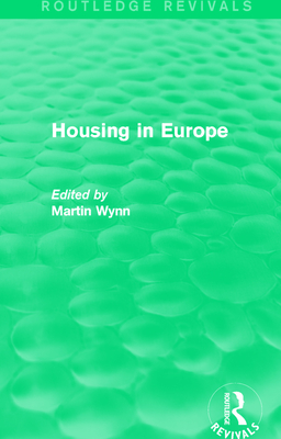 Routledge Revivals: Housing in Europe (1984) - Wynn, Martin (Editor)