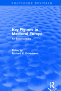 Routledge Revivals: Key Figures in Medieval Europe (2006): An Encyclopedia