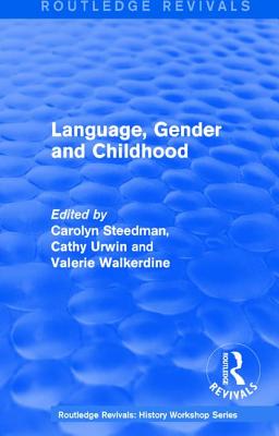 Routledge Revivals: Language, Gender and Childhood (1985) - Steedman, Carolyn (Editor), and Urwin, Cathy (Editor), and Walkerdine, Valerie (Editor)