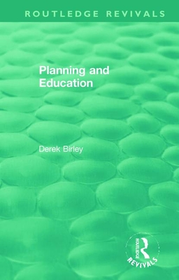 Routledge Revivals: Planning and Education (1972) - Birley, Derek