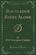 Routledge Rides Alone (Classic Reprint)