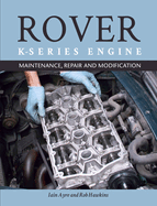 Rover K-Series Engine: Maintenance, Repair and Modification