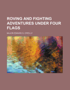 Roving and Fighting Adventures Under Four Flags