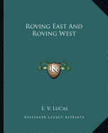 Roving East And Roving West - Lucas, E V