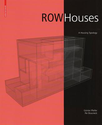 Row Houses: A Housing Typology - Pfeifer, Gunter, ARC, and Brauneck, Per, and Engelmann, Usch (Translated by)