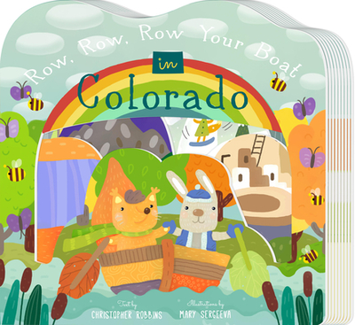 Row, Row, Row Your Boat in Colorado - Robbins, Christopher, and Sergeeva, Mary (Abridged by)