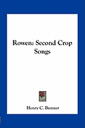 Rowen: Second Crop Songs