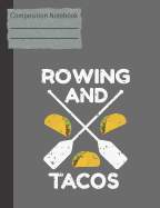 Rowing and Tacos Composition Notebook - College Ruled