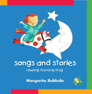 Rowing Rhyming Frog: Songs and Stories