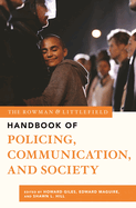 Rowman & Littlefield Handbook of Policing, Communication, and Society