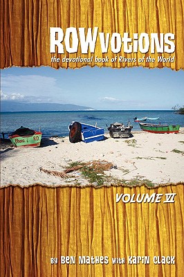 ROWvotions Volume VI: The Devotional Book of Rivers of the World - Mathes, Ben, and Clack, Karin