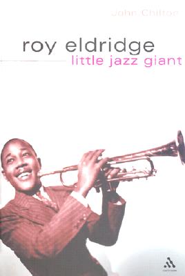 Roy Eldridge, Little Jazz Giant - Chilton, John