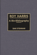 Roy Harris: A Bio-Bibliography