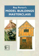 Roy Porter's Model Buildings Masterclass - Porter, Roy