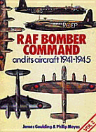 Royal Air Force Command and Its Aircraft: 1941-45 - Goulding, James, and Moyes, Philip John Richard