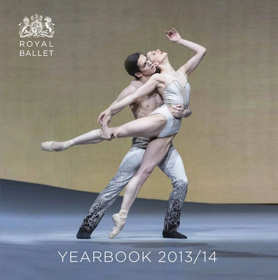 Royal Ballet Yearbook 2013/14 - Ballet, The Royal