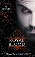Royal Blood: A Four Story Paranormal Romance Collection