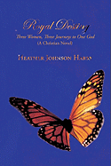 Royal Destiny: Three Women, Three Journeys to One God (a Christian Novel)